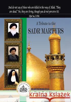 A Tribute to the Sadr Martyrs Yasin T. Al-Jibouri 9781491867570