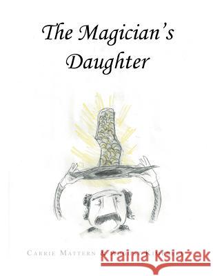 The Magician's Daughter Carrie Mattern August Kimbrell 9781491867600