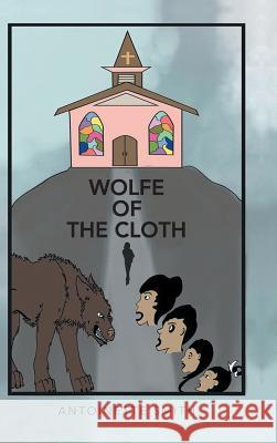 Wolfe of the Cloth: Tears on my heart Smith, Antoinette 9781491868256