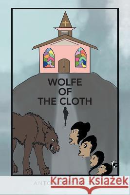 Wolfe of the Cloth: Tears on my heart Smith, Antoinette 9781491868270