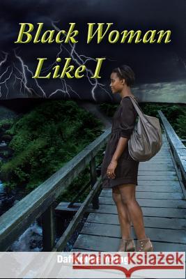 Black Woman Like I Daffodline Young 9781491868447 Authorhouse