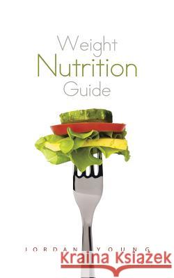 Weight Nutrition Guide Jordan Young 9781491870136