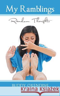 My Ramblings: Random Thoughts Oxendine, Buddy 9781491870167