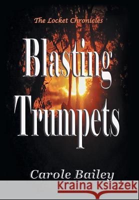 Blasting Trumpets Carole Bailey 9781491871263 Authorhouse