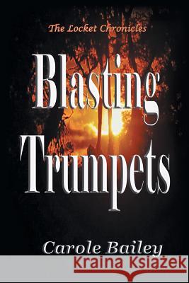 Blasting Trumpets Carole Bailey 9781491871270 Authorhouse