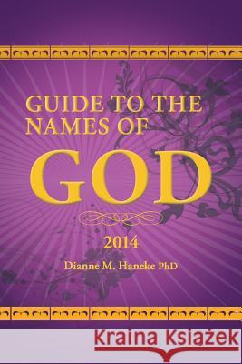 Guide to the Names of God Dianne M. Hanek 9781491872307 Authorhouse