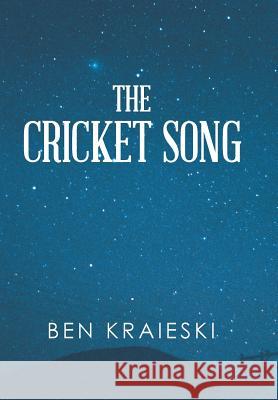 The Cricket Song Ben Kraieski 9781491872734 Authorhouse