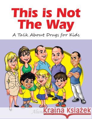 This is Not The Way: A Talk About Drugs for Kids Elferr, Aluney 9781491872802 Authorhouse