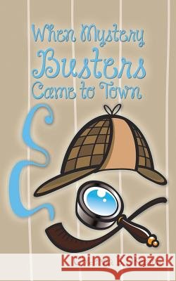 When Mystery Busters Came to Town Chideraa B. Okeoma 9781491873380 Authorhouse