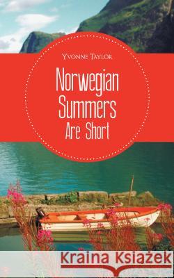 Norwegian Summers Are Short Yvonne Taylor 9781491876220