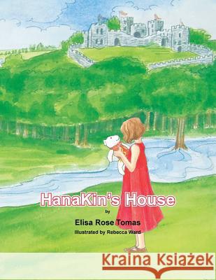 Hanakin's House Elisa Rose Tomas 9781491876329 Authorhouse