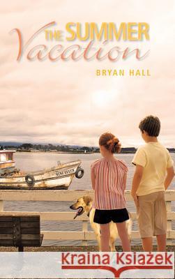 The Summer Vacation Bryan Hall 9781491876565 Authorhouse