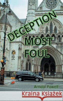 Deception Most Foul Arnold Powell 9781491876589 Authorhouse