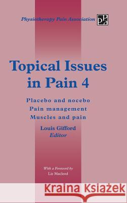 Topical Issues in Pain 4: Placebo and Nocebo Pain Management Muscles and Pain Gifford, Louis 9781491876787