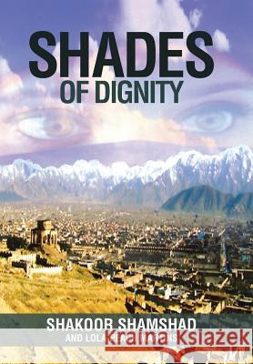 Shades of Dignity Shakoor Shamshad Lola-Peach Martins 9781491876824 Authorhouse