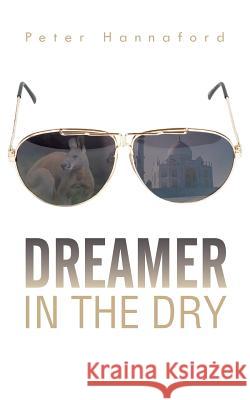 Dreamer in the Dry Peter Hannaford 9781491877623 Authorhouse