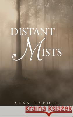 Distant Mists Alan Farmer 9781491877739