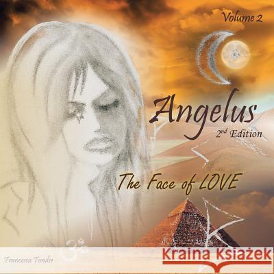 Angelus Volume 2: The Face of Love 2nd Edition Francesca Fondse 9781491878293