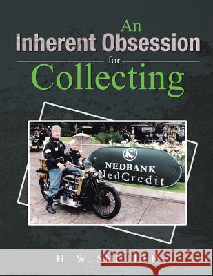 An Inherent Obsession for Collecting H. W. Shutler 9781491880142 Authorhouse