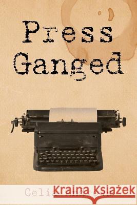 Press Ganged Celia Andrews 9781491881064