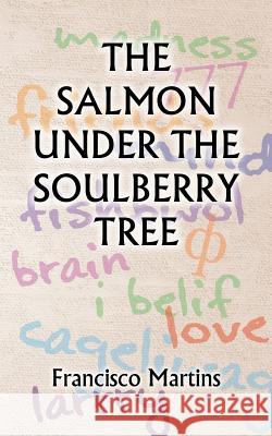 The Salmon Under the Soulberry Tree Martins, Francisco 9781491881491