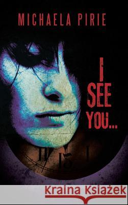 I See You... Michaela Pirie 9781491886311 Authorhouse