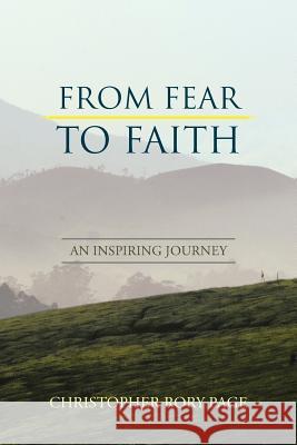 From Fear to Faith: An Inspiring Journey Page, Christopher Rory 9781491886908