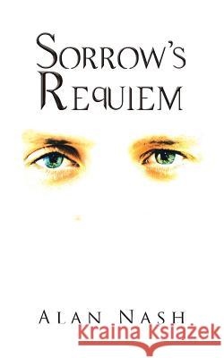 Sorrow's Requiem Alan Nash 9781491888759 Authorhouse