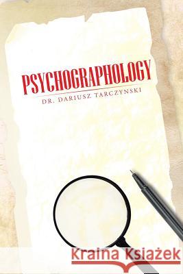 Psychographology Dr Dariusz Tarczynski 9781491889671 Authorhouse