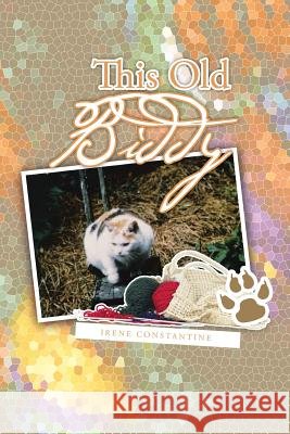 This Old Biddy Irene Constantine 9781491889718