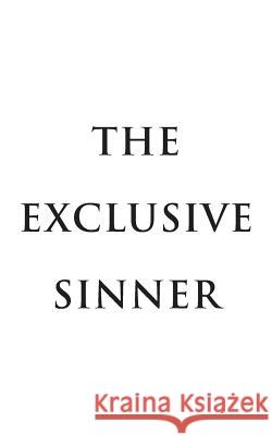 The Exclusive Sinner Bell, James 9781491889954 Authorhouse