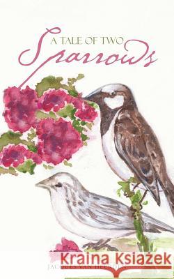 A Tale of Two Sparrows Jacques Van Heerden 9781491890806