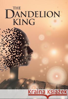 The Dandelion King J. P. Lockhead 9781491891094