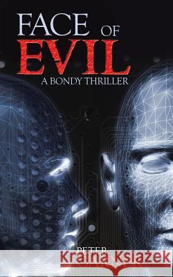 Face of Evil: A Bondy Thriller Garner, Peter 9781491891544 Authorhouse