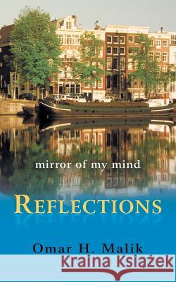 Reflections: Mirror of My Mind Malik, Omar H. 9781491891926 Authorhouse