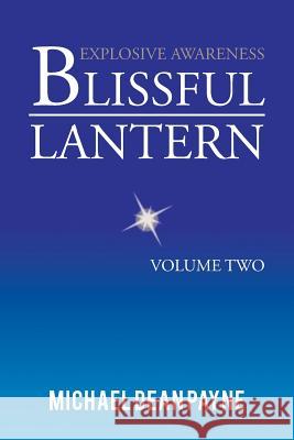 Blissful Lantern: Volume Two Payne, Michael Dean 9781491891995