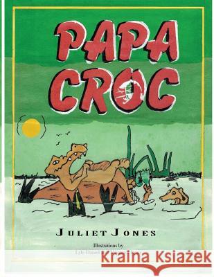 Papa Croc Juliet Jones 9781491892510