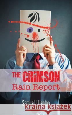 The Crimson Rain Report Samuel L. Henton 9781491892572