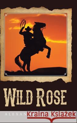 Wild Rose Alexander Buchan 9781491892626