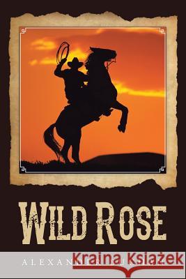 Wild Rose Alexander Buchan 9781491892633