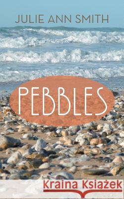 Pebbles Julie Ann Smith 9781491894194 Authorhouse