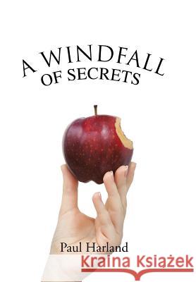 A Windfall of Secrets Paul Harland 9781491894422