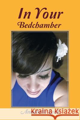 In Your Bedchamber Annabelle Leeh 9781491894866 Authorhouse