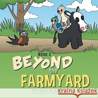 Beyond the Farmyard Stephanie a. Harper 9781491896044