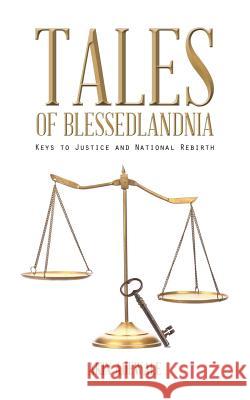 Tales of Blessedlandnia: Keys to Justice and National Rebirth Adewale, Akin 9781491896648 Authorhouse