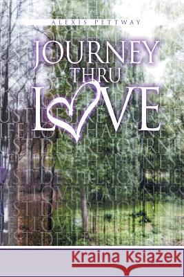 Journey Thru Love Alexis Pettway 9781491898161