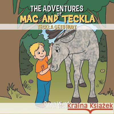 The Adventures of Mac and Teckla: Teckla Gets Hurt Dawn Ward 9781491898994 Authorhouse