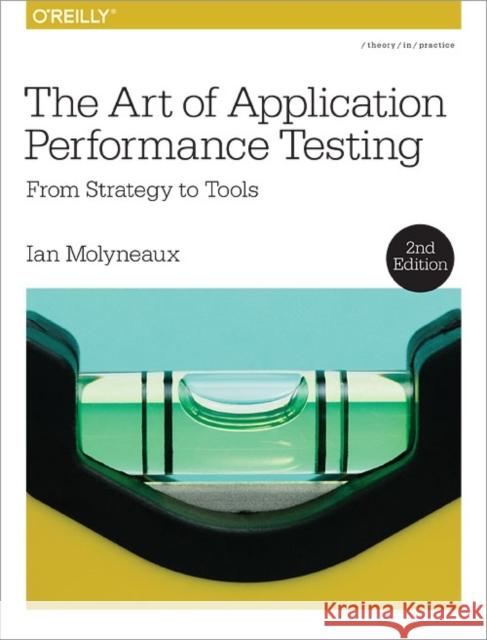 The Art of Application Performance Testing 2e  9781491900543 John Wiley & Sons