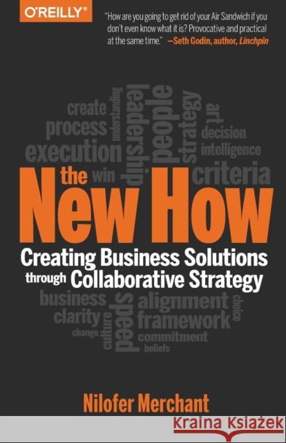 The New How [Paperback]: Creating Business Solutions Through Collaborative Strategy Merchant, Nilofer 9781491903438 John Wiley & Sons