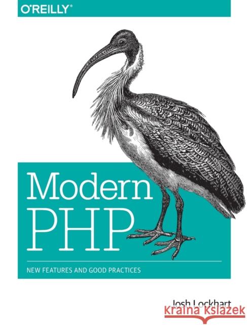 Modern PHP: New Features and Good Practices Lockhart, Josh 9781491905012 John Wiley & Sons
